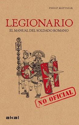 LEGIONARIO EL MANUAL DEL SOLDADO ROMANO | 9788446032168 | MATYSZAK, PHILIP | Llibres Parcir | Llibreria Parcir | Llibreria online de Manresa | Comprar llibres en català i castellà online