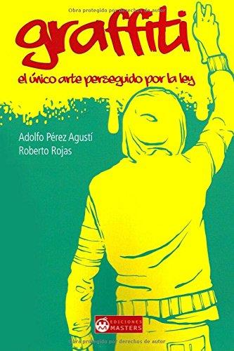 GRAFFITI. EL ÚNICO ARTE PERSEGUIDO POR LA LEY | 9781507620977 | PÉREZ AGUSTÍ, ADOLFO | Llibres Parcir | Llibreria Parcir | Llibreria online de Manresa | Comprar llibres en català i castellà online