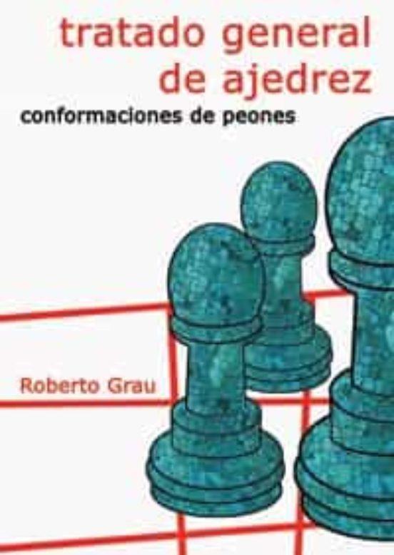 TRATADO GENERAL DE AJEDREZ  - CONFORMACIONES DE PEONES | 9788412112955 | GRAU, ROBERTO | Llibres Parcir | Llibreria Parcir | Llibreria online de Manresa | Comprar llibres en català i castellà online