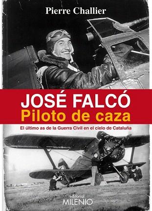 JOSÉ FALCÓ. PILOTO DE CAZA | 9788497435802 | CHALLIER, PIERRE | Llibres Parcir | Llibreria Parcir | Llibreria online de Manresa | Comprar llibres en català i castellà online