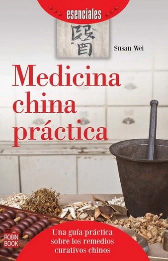 MEDICINA CHINA PRÁCTICA | 9788499173092 | WEI, SUSAN | Llibres Parcir | Llibreria Parcir | Llibreria online de Manresa | Comprar llibres en català i castellà online