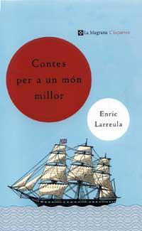 CONTES PER A UN MON MILLOR | 9788482643465 | ENRIC LARREULA | Llibres Parcir | Librería Parcir | Librería online de Manresa | Comprar libros en catalán y castellano online