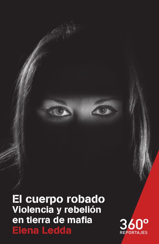 EL CUERPO ROBADO. VIOLENCIA Y REBELION EN TIERRA DE MAFIA | 9788491160397 | LEDDA,ELENA | Llibres Parcir | Llibreria Parcir | Llibreria online de Manresa | Comprar llibres en català i castellà online