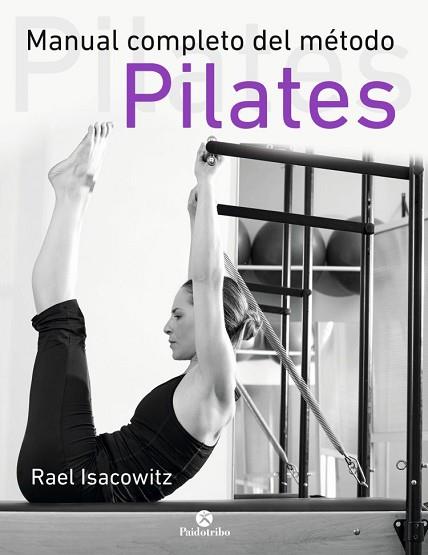 MANUAL COMPLETO DEL MÉTODO PILATES | 9788499105352 | ISACOWITZ, RAEL | Llibres Parcir | Llibreria Parcir | Llibreria online de Manresa | Comprar llibres en català i castellà online