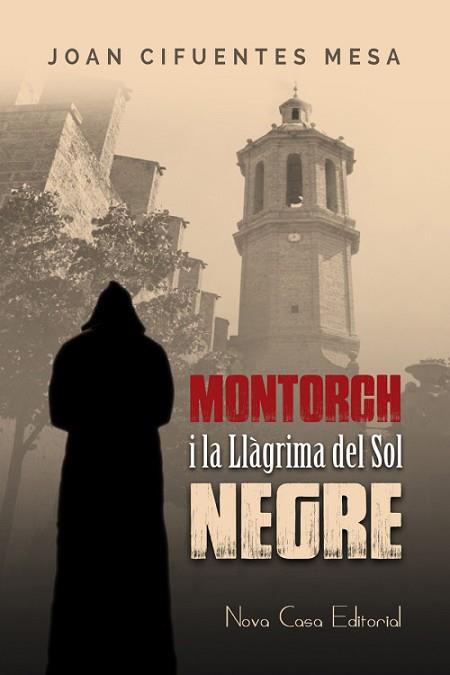 MONTORCH I LA LLÀGRIMA DEL SOL NEGRE | 9788416942039 | CIFUENTES MESA, JOAN | Llibres Parcir | Llibreria Parcir | Llibreria online de Manresa | Comprar llibres en català i castellà online