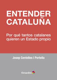 ENTENDER CATALUÑA | 9788499215952 | CENTELLES I PORTELLA, JOSEP | Llibres Parcir | Llibreria Parcir | Llibreria online de Manresa | Comprar llibres en català i castellà online