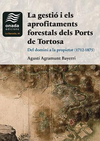 LA GESTIÓ I ELS APROFITAMENTS FORESTALS DELS PORTS DE TORTOSA | 9788410259041 | AGRAMUNT BAYERRI, AGUSTÍ | Llibres Parcir | Llibreria Parcir | Llibreria online de Manresa | Comprar llibres en català i castellà online