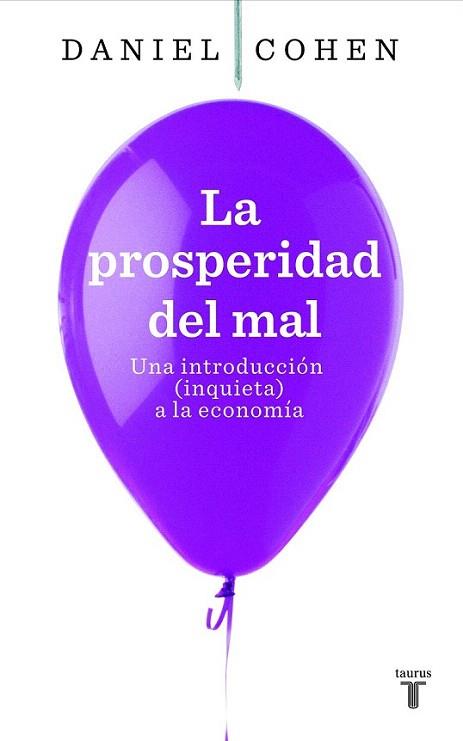 LA PROSPERIDAD DEL MAL una introduccion inquieta economia | 9788430607822 | DANIEL COEHN | Llibres Parcir | Llibreria Parcir | Llibreria online de Manresa | Comprar llibres en català i castellà online