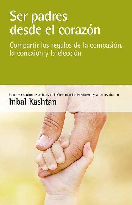 SER PADRES DESDE EL CORAZÓN | 9788415053439 | KASHTAN, INBAL | Llibres Parcir | Llibreria Parcir | Llibreria online de Manresa | Comprar llibres en català i castellà online