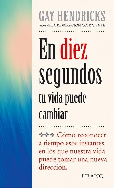 EN DIEZ SEGUNDOS TU VIDA PUEDE CAMBIAR | 9788479533601 | ,HENDRICKS | Llibres Parcir | Llibreria Parcir | Llibreria online de Manresa | Comprar llibres en català i castellà online