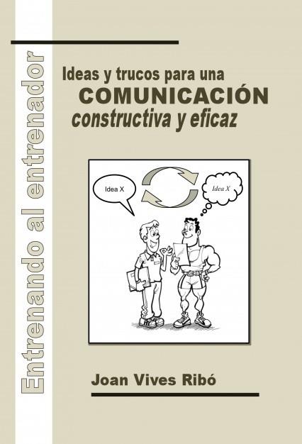 ENTRENANDO AL ENTRENADOR. IDEAS Y TRUCOS PARA UNA COMUNICACIÓN CONSTRUCTIVA Y EF | 9788490099452 | VIVES RIBÓ,JOAN | Llibres Parcir | Llibreria Parcir | Llibreria online de Manresa | Comprar llibres en català i castellà online