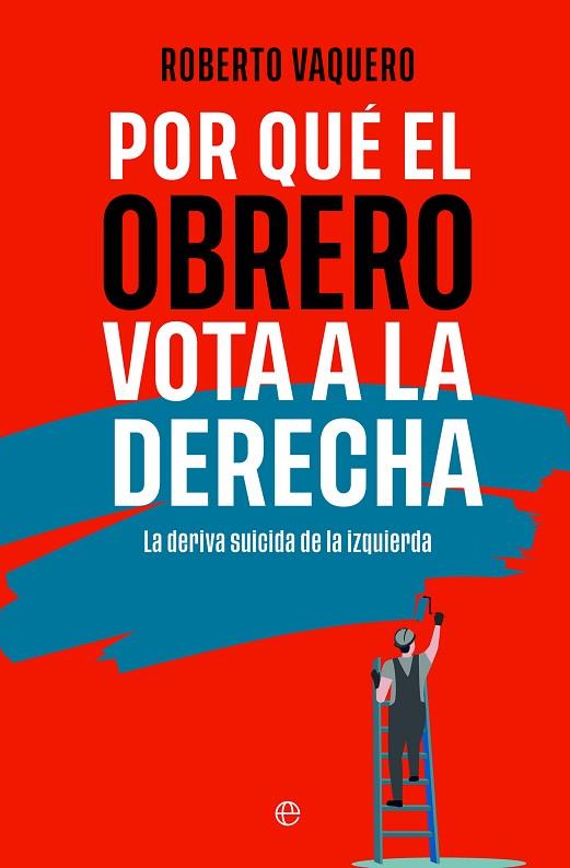 POR QUÉ EL OBRERO VOTA A LA DERECHA | 9788413848402 | VAQUERO, ROBERTO | Llibres Parcir | Llibreria Parcir | Llibreria online de Manresa | Comprar llibres en català i castellà online