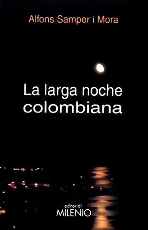 LA LARGA NOCHE COLOMBIANA | 9788497430739 | SAMPER I MORA ALFONS | Llibres Parcir | Librería Parcir | Librería online de Manresa | Comprar libros en catalán y castellano online