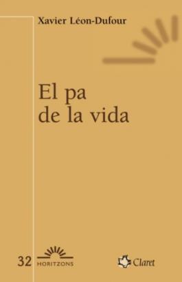 EL PA DE LA VIDA | 9788498460124 | LÉON-DUFOUR, XAVIER | Llibres Parcir | Llibreria Parcir | Llibreria online de Manresa | Comprar llibres en català i castellà online