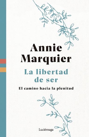 LA LIBERTAD DE SER | 9788419996541 | MARQUIER, ANNIE | Llibres Parcir | Llibreria Parcir | Llibreria online de Manresa | Comprar llibres en català i castellà online