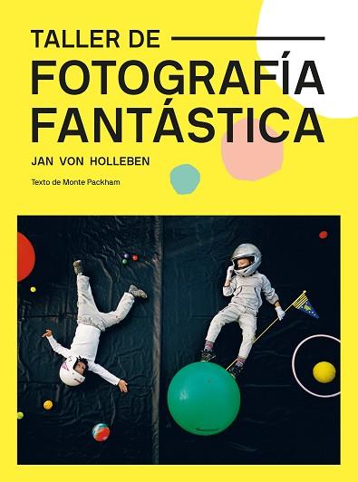 TALLER DE FOTOGRAFÍA FANTÁSTICA | 9788425232329 | VON HOLLEBEN, JAN | Llibres Parcir | Llibreria Parcir | Llibreria online de Manresa | Comprar llibres en català i castellà online