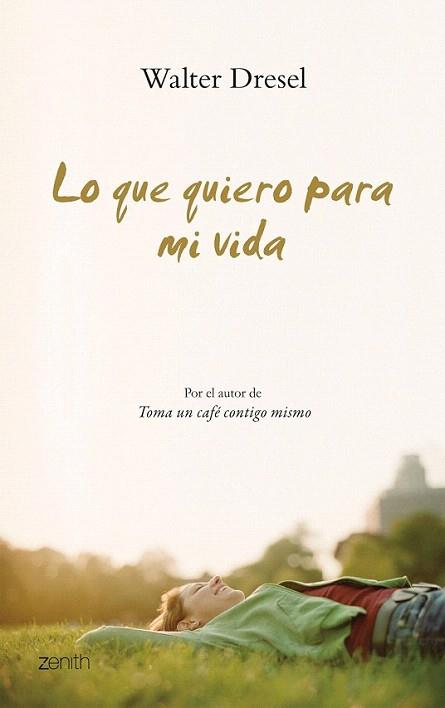 LO QUE QUIERO PARA MI VIDA | 9788408079996 | DRESEL WALTER | Llibres Parcir | Llibreria Parcir | Llibreria online de Manresa | Comprar llibres en català i castellà online