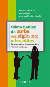 CÓMO HABLAR DE ARTE DEL SIGLO XX A LOS NIÑOS | 9788416254033 | BARBE-GALL, FRANÇOISE | Llibres Parcir | Llibreria Parcir | Llibreria online de Manresa | Comprar llibres en català i castellà online