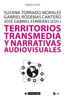 TERRITORIOS TRANSMEDIA Y NARRATIVAS AUDIOVISUALES | 9788490644225 | TORRADO MORALES, SUSANA/RóDENAS CANTERO, GABRIEL/FERRERAS RODRíGUEZ, JOSé GABRIEL (EDS.) | Llibres Parcir | Llibreria Parcir | Llibreria online de Manresa | Comprar llibres en català i castellà online