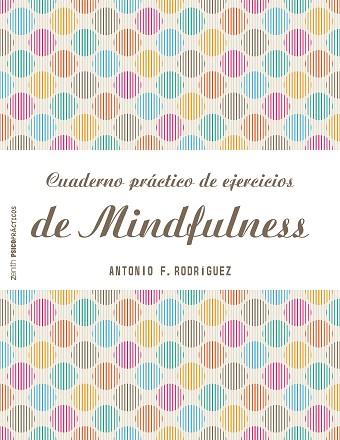 CUADERNO PRÁCTICO DE EJERCICIOS DE MINDFULNESS | 9788408151982 | ANTONIO FRANCISCO RODRÍGUEZ ESTEBAN | Llibres Parcir | Llibreria Parcir | Llibreria online de Manresa | Comprar llibres en català i castellà online