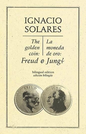 MONEDA DE ORO ¿ FREUD Ó JUNG?. THE GOLDEN COIN, FREUD OR JUNG? (EDICIÓN BILINGÜE) | PODI28058 | SOLARES  IGNACIO | Llibres Parcir | Llibreria Parcir | Llibreria online de Manresa | Comprar llibres en català i castellà online