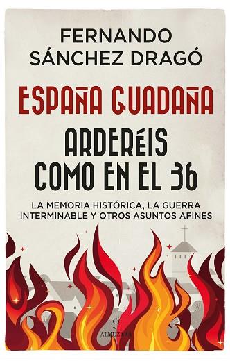 ESPAÑA GUADAÑA. ARDERÉIS COMO EN EL 36 | 9788417954642 | SÁNCHEZ DRAGÓ, FERNANDO | Llibres Parcir | Llibreria Parcir | Llibreria online de Manresa | Comprar llibres en català i castellà online