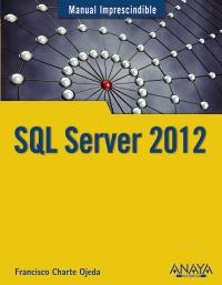 SQL Server 2012 | 9788441532199 | Charte, Francisco | Llibres Parcir | Librería Parcir | Librería online de Manresa | Comprar libros en catalán y castellano online