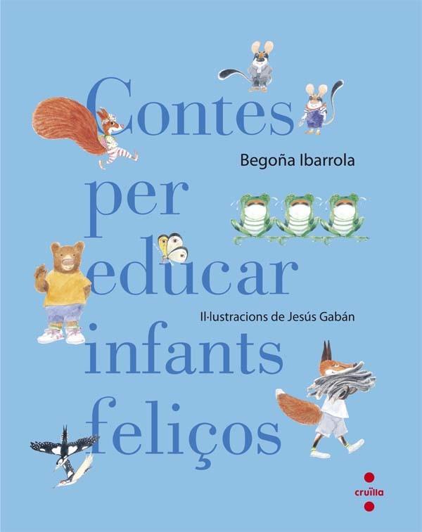 CONTES PER EDUCAR INFANTS FELIÇOS | 9788466140003 | IBARROLA LÓPEZ DE DAVALILLO, BEGOÑA | Llibres Parcir | Llibreria Parcir | Llibreria online de Manresa | Comprar llibres en català i castellà online