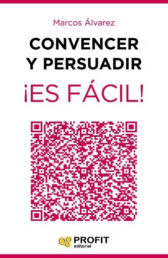 CONVENCER Y PERSUADIR ¡ES FÁCIL! | 9788416583331 | ALVAREZ OROZCO, MARCOS | Llibres Parcir | Llibreria Parcir | Llibreria online de Manresa | Comprar llibres en català i castellà online