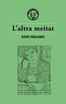 L'ALTRA MEITAT | 9788494725845 | KHULIARÀS, NIKOS | Llibres Parcir | Llibreria Parcir | Llibreria online de Manresa | Comprar llibres en català i castellà online