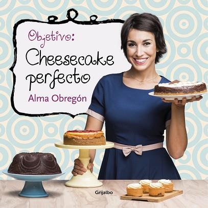 OBJETIVO: CHEESECAKE PERFECTO | 9788416449200 | OBREGON, ALMA | Llibres Parcir | Llibreria Parcir | Llibreria online de Manresa | Comprar llibres en català i castellà online