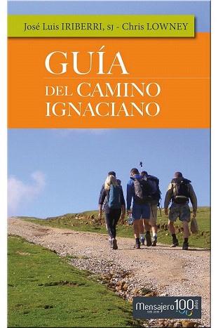 GUÍA DEL CAMINO IGNACIANO | 9788427137394 | IRIBERRI DÍAZ, JOSE LUIS / LOWNEY, CHRIS | Llibres Parcir | Librería Parcir | Librería online de Manresa | Comprar libros en catalán y castellano online