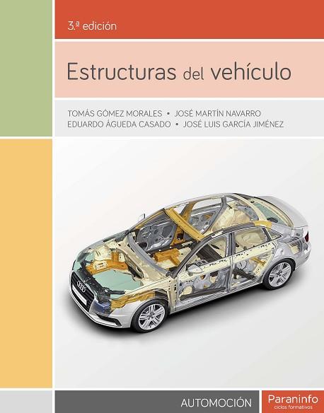 ESTRUCTURAS DEL VEHÍCULO 3.ª EDICIÓN | 9788428335553 | ÁGUEDA CASADO, EDUARDO / GARCÍA JIMÉNEZ, JOSÉ LUIS / GÓMEZ MORALES, TOMÁS / MARTÍN NAVARRO, JOSÉ | Llibres Parcir | Llibreria Parcir | Llibreria online de Manresa | Comprar llibres en català i castellà online