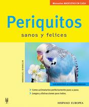 PERIQUITOS SANOS Y FELICES manuales mascotas en casa | 9788425515200 | BIRMELIN IMMANUEL | Llibres Parcir | Llibreria Parcir | Llibreria online de Manresa | Comprar llibres en català i castellà online