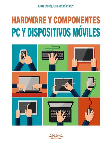 PC Y DISPOSITIVOS MÓVILES. HARDWARE Y COMPONENTES | 9788441538153 | HERRERÍAS REY, JUAN ENRIQUE | Llibres Parcir | Llibreria Parcir | Llibreria online de Manresa | Comprar llibres en català i castellà online