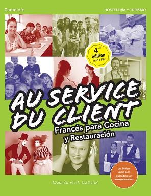 AU SERVICE DU CLIENT. FRANCÉS PARA COCINA Y RESTAURACIÓN 4.ª EDICIÓN 2017 | 9788428339681 | MOTA IGLESIAS, ARANTXA | Llibres Parcir | Llibreria Parcir | Llibreria online de Manresa | Comprar llibres en català i castellà online