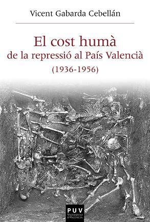 EL COST HUMÀ DE LA REPRESSIÓ AL PAÍS VALENCIÀ (1936-1956) | 9788478228836 | GABARDA CEBELLÁN, VICENT | Llibres Parcir | Llibreria Parcir | Llibreria online de Manresa | Comprar llibres en català i castellà online