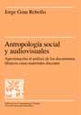 ANTROPOLOGIA SOCIAL Y AUDIOVISUALES | 9788449017445 | GRAU REBOLLO | Llibres Parcir | Llibreria Parcir | Llibreria online de Manresa | Comprar llibres en català i castellà online