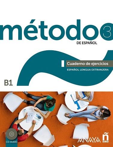 MÉTODO 3 DE ESPAÑOL. CUADERNO DE EJERCICIOS B1 | 9788467830583 | ROBLES ÁVILA, SARA/CÁRDENAS BERNAL, FRANCISCA/HIERRO MONTOSA, ANTONIO | Llibres Parcir | Llibreria Parcir | Llibreria online de Manresa | Comprar llibres en català i castellà online