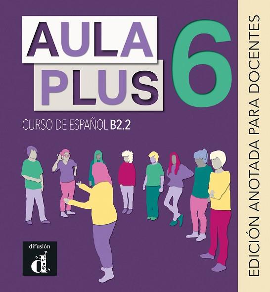 AULA PLUS 6 EDICIÓN ANOTADA PARA DOCENTES | 9788418625107 | BECERRIL, SANDRA / MÉNDEZ, ANNA / RODRÍGUEZ, VANESSA | Llibres Parcir | Llibreria Parcir | Llibreria online de Manresa | Comprar llibres en català i castellà online