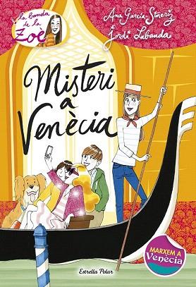 BANDA DE LA ZOE 9 : MISTERI A VENÈCIA | 9788490575956 | ANA GARCÍA-SIÑERIZ/JORDI LABANDA BLANCO | Llibres Parcir | Llibreria Parcir | Llibreria online de Manresa | Comprar llibres en català i castellà online