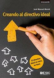 CREANDO AL DIRECTIVO IDEAL | 9788417024437 | MURIEL JIMÉNEZ, JOSÉ MANUEL | Llibres Parcir | Llibreria Parcir | Llibreria online de Manresa | Comprar llibres en català i castellà online