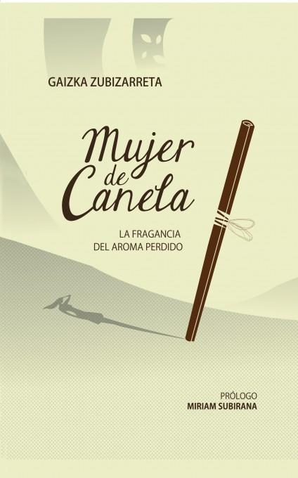 MUJER DE CANELA; LA FRAGANCIA DEL AROMA PERDIDO | 9788468611334 | GAIZKA ZUBIZARRETA | Llibres Parcir | Llibreria Parcir | Llibreria online de Manresa | Comprar llibres en català i castellà online