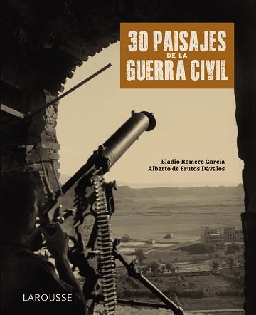 30 PAISAJES DE LA GUERRA CIVIL | 9788418100789 | ROMERO GARCÍA, ELADIO/FRUTOS DÁVALOS, ALBERTO DE | Llibres Parcir | Llibreria Parcir | Llibreria online de Manresa | Comprar llibres en català i castellà online