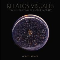 Relatos visuales. Tras el objetivo de Vicent Laforet | 9788441531468 | Laforet, Vincent | Llibres Parcir | Llibreria Parcir | Llibreria online de Manresa | Comprar llibres en català i castellà online