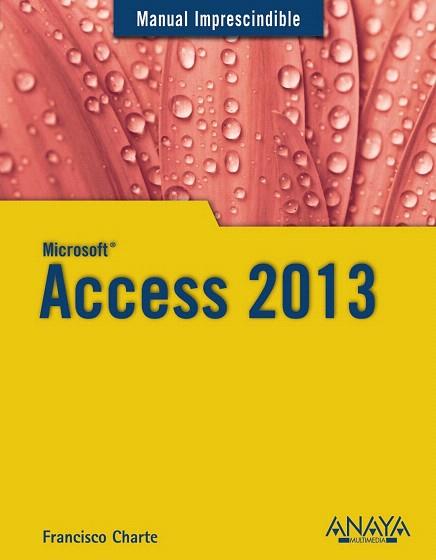 ACCESS 2013 | 9788441534490 | CHARTE, FRANCISCO | Llibres Parcir | Llibreria Parcir | Llibreria online de Manresa | Comprar llibres en català i castellà online