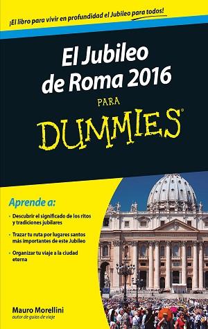 JUBILEO DE ROMA 2016 PARA DUMMIES | 9788432902666 | MAURO MORELLINI/MAURIZIO BOIOCCHI | Llibres Parcir | Llibreria Parcir | Llibreria online de Manresa | Comprar llibres en català i castellà online