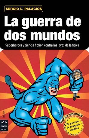 LA GUERRA DE DOS MUNDOS SUPERHEROES Y CIENCIA FICCION CONTRA LAS LEYES DE LA FISICA | 9788415256212 | SERGIO L PALACIOS | Llibres Parcir | Llibreria Parcir | Llibreria online de Manresa | Comprar llibres en català i castellà online