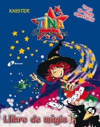 TINA SUPERBRUIXA LLIBRE DE MAGIA | 9788483048146 | KNISTER | Llibres Parcir | Llibreria Parcir | Llibreria online de Manresa | Comprar llibres en català i castellà online