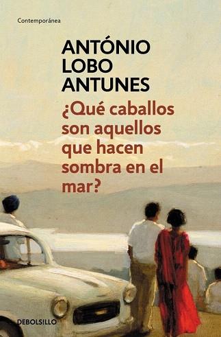 ¿QUÉ CABALLOS SON AQUELLOS QUE HACEN SOMBRA EN EL MAR? | 9788490328118 | LOBO ANTUNES,ANTONIO | Llibres Parcir | Llibreria Parcir | Llibreria online de Manresa | Comprar llibres en català i castellà online